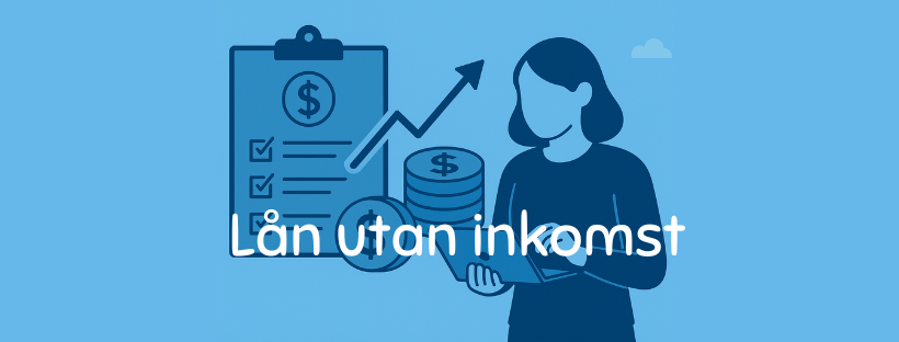 Jämför lån utan inkomst